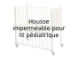 Housse imperméable pour lit pédiatrique